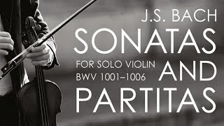 J.S. Bach: Sonatas \u0026 Partitas for Solo Violin