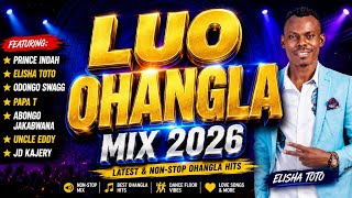 LATEST OHANGLA HITS MIX 2026 🔥 | Prince Indah, Elisha Toto, Odongo Swagg, Papa T, Abongo Jakabwana