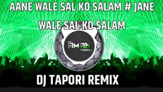 AANE WALE SAL KO SALAM JANE WALE SAL KO SALAM DJ TAPORI REMIX DJ AMAN PRODUCTION2.0