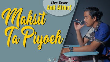 #117 Maksit Ta Piyoeh | Live Cover By Anil Althaf [MONODIE]