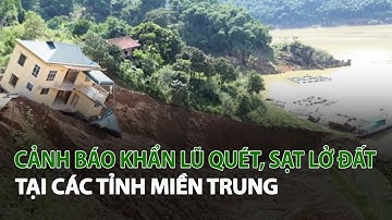 Cảnh báo khẩn Lũ Quét, Sạt Lở Đất tại các tỉnh Miền Trung| VTC14