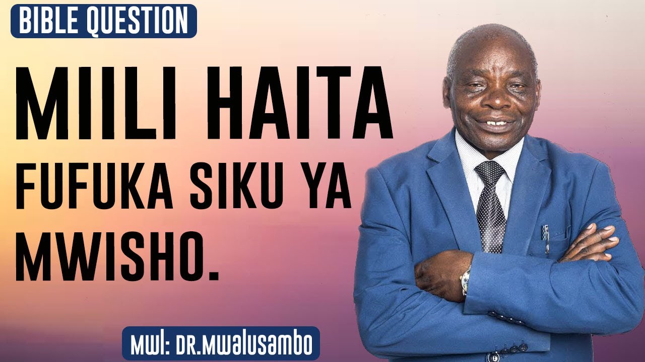 MIILI HAITA FUFUKA SIKU YA MWISHO NA DR MWALUSAMBO  #kingdomphilosophy   #biblequestions