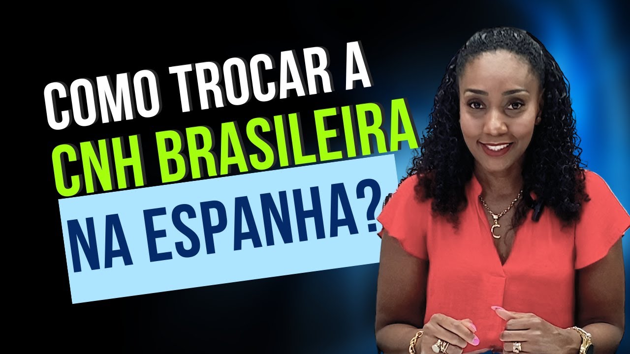 COMO TROCAR A CNH BRASILEIRA NA ESPANHA? - CARINE SAENZ