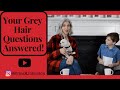 Your Grey Hair Questions Answered!