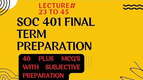 Soc401 final term preparation lecture (23 to 45)|soc401 most repeated MCQ’s ||soc401 final term