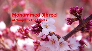 Mohammed Jibreel   Surah Al Waqi’ah The Eventمحمد جبريل   سورة  الواقعة