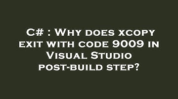 C# : Why does xcopy exit with code 9009 in Visual Studio post-build step?