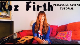 Percussive Guitar Tutorial with Roz Firth