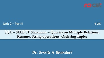 # 28 - SQL - SELECT - Queries on Multiple Relations, Rename, String operations, Ordering Tuples