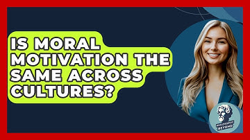 Is Moral Motivation The Same Across Cultures? - Philosophy Beyond