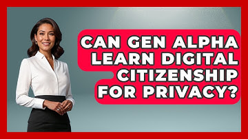 Can Gen Alpha Learn Digital Citizenship For Privacy? | Gen Alpha Adventures News
