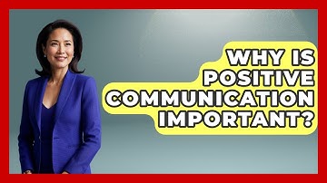 Why Is Positive Communication Important? - The Personal Growth Path