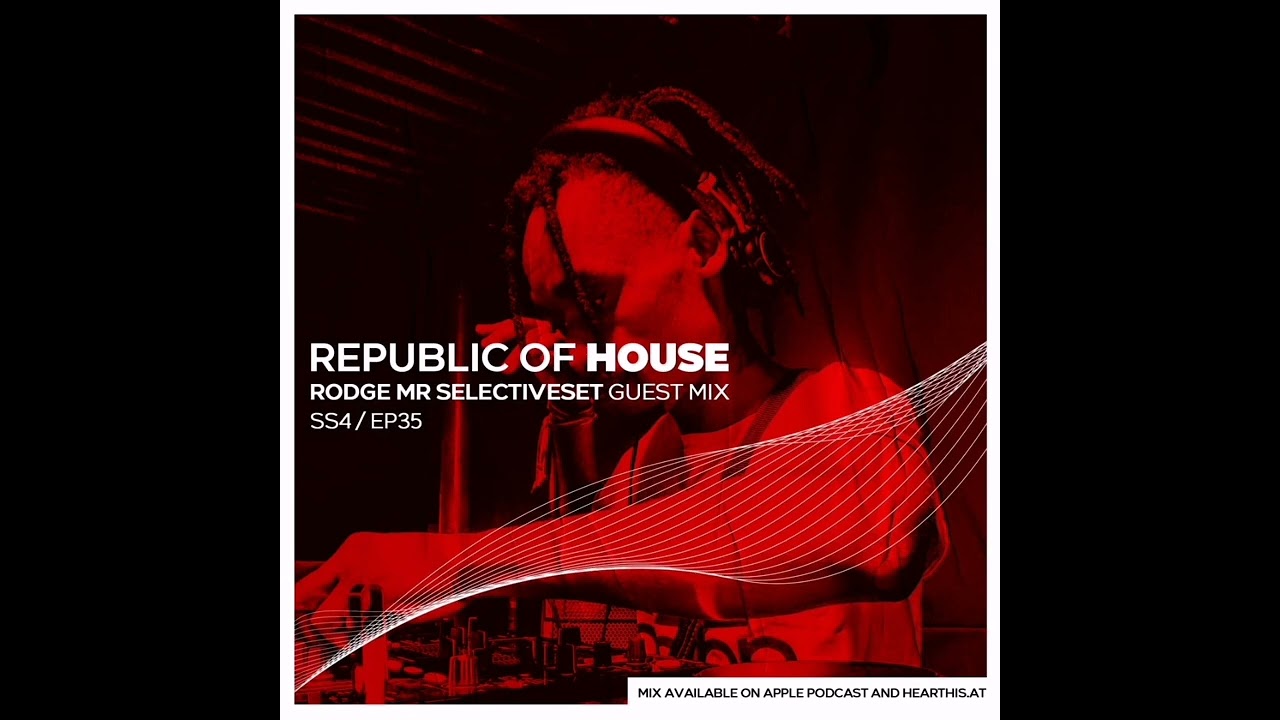Republic Of House Vol035 Guest Mix By Rodge MrSelectiveSet