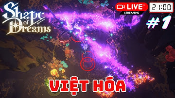 Shape of Dreams Việt Hóa #1 - Trải Nghiệm Game Roguelite, Đẹp Như Một Giấc Mơ