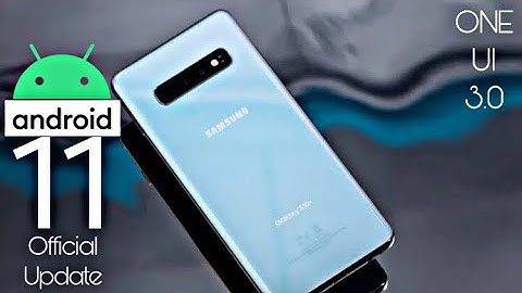 Samsung Galaxy S10 Plus Android 11 ONE UI 3.0 Official Update (RELEASED)