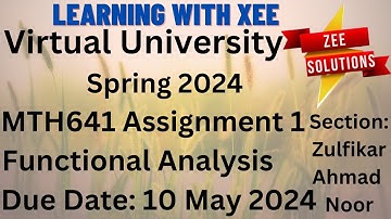 MTH641 Functional Analysis Assignment 1 Spring 2024 Virtual University of Pakistan