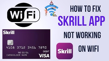 How to Fix Skrill App Not Working On WiFi