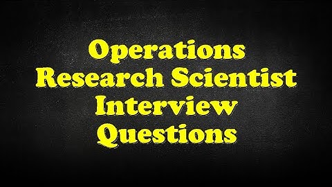 Operations Research Scientist Interview Questions