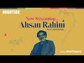 In conversation with i ahsan rahim  episode 19 the bright side show