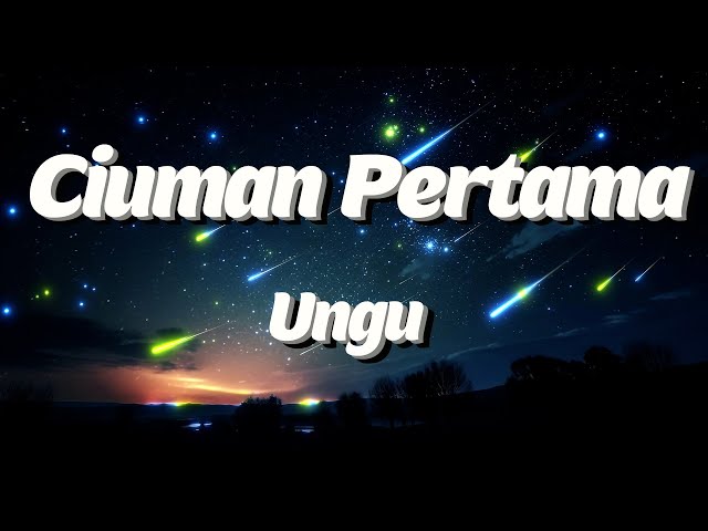 UNGU - Ciuman Pertama (Lyrics) class=