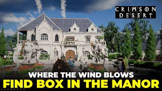 Find the Box in the Manor | Where the Wind Blows | Crimson Desert