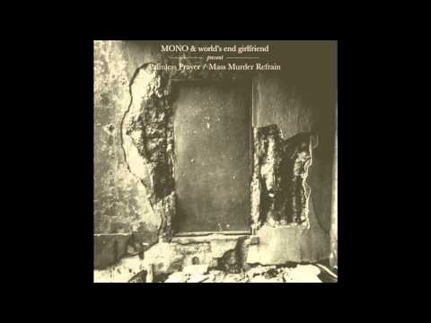 Mono & world's end girlfriend - Palmless Prayer/ Mass Murder Refrain