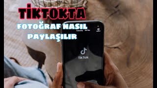 Tiktokta Fotoğraf Nasil Paylaşilir