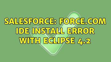 Salesforce: Force.com IDE Install Error with Eclipse 4.2 (4 Solutions!!)