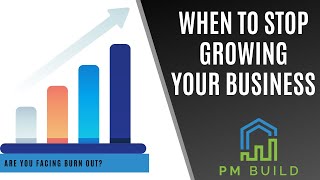 When To Stop Growing Your Business