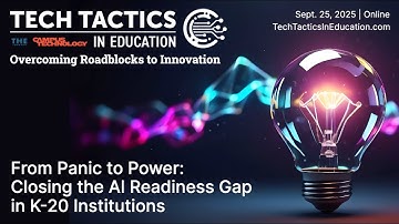 Closing the AI Readiness Gap in K-20 Institutions | Tech Tactics in Education Sept 2025