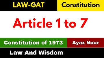 Article 1 to 7 of the constitution of 1973 || Ayaz Noor || Law GAT
