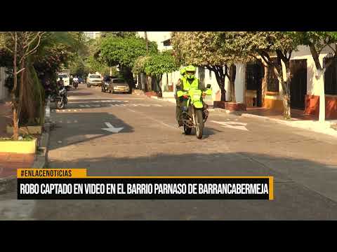 Robo captado en vídeo en el barrio Parnaso de Barrancabermeja