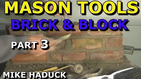 MASON TOOLS ( Part 3) Mike Haduck (Brick & Block tools)