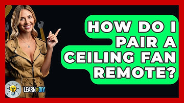 How Do I Pair A Ceiling Fan Remote? - LearnToDIY360.com