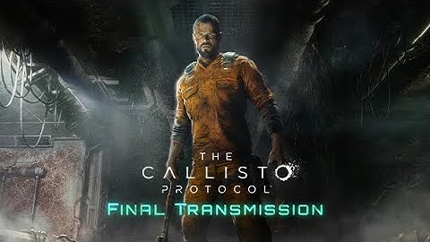 The Callisto Protocol Final Transmission Maximum Security Difficulty Part 5 -ENDING-