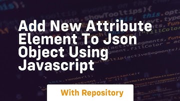 add new attribute element to json object using javascript
