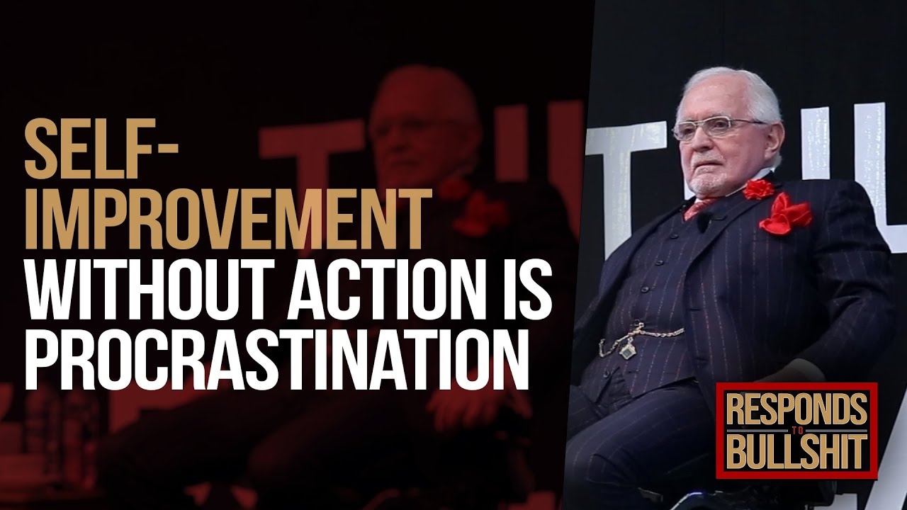 SELF-IMPROVEMENT WITHOUT ACTION IS PROCRASTINATION | DAN RESPONDS TO BULLSHIT