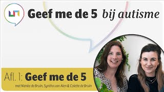 Geef me de 5 bij autisme de podcast | afl. 01 Geef me de 5 bij autisme (met Colette de Bruin)