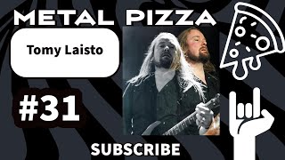 Metal Pizza #31: Tomy Laisto