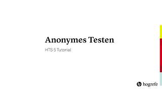 4. Anonymes Testen | HTS Tutorials