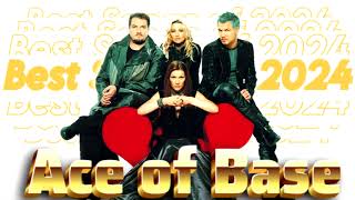 Ace Of Base - Greatest Hits - Best Songs 2024