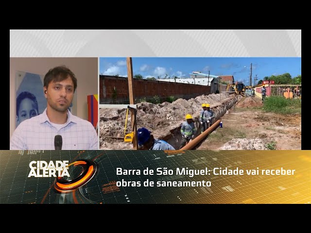 Barra de São Miguel: Cidade vai receber obras de saneamento