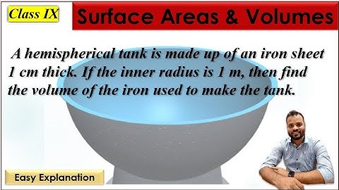 A hemispherical tank is made of an iron sheet 1cm thick. If the inner radius is 1m, then find the...