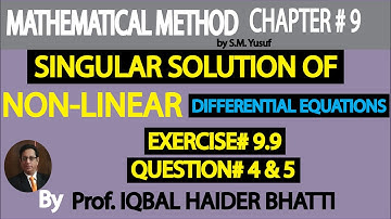 Ch# 9 | Singular Sol of Non-Linear Diff Eq. Exercise 9.9 Q4 and Q5 | Method by S M Yusuf Lec 42