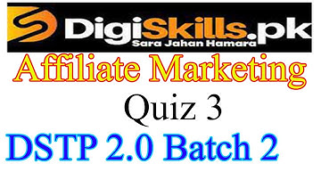 Digiskills Affiliate Marketing Quiz 3 | Affiliate Marketing Quiz 3  DSTP 2.0 Batch 2