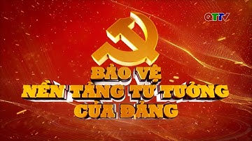 Chuyên mục Bảo vệ nền tảng tư tưởng của Đảng (24/11/2025)| QTTV