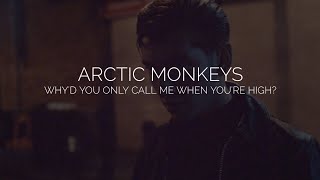 Why&#39;d you only call me when you&#39;re high? // arctic monkeys lyrics