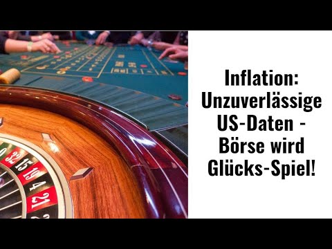 Inflation: Unzuverlässige US-Daten - Börse wird Glücks-Spiel! Videoausblick