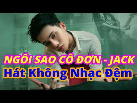 Ngôi Sao Cô Đơn (Vocal) — Jack Hát Không Nhạc Đệm