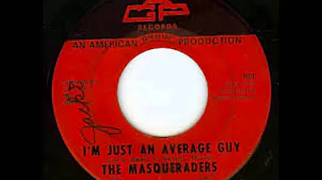 The Masqueraders -  I'm Just An Average Guy